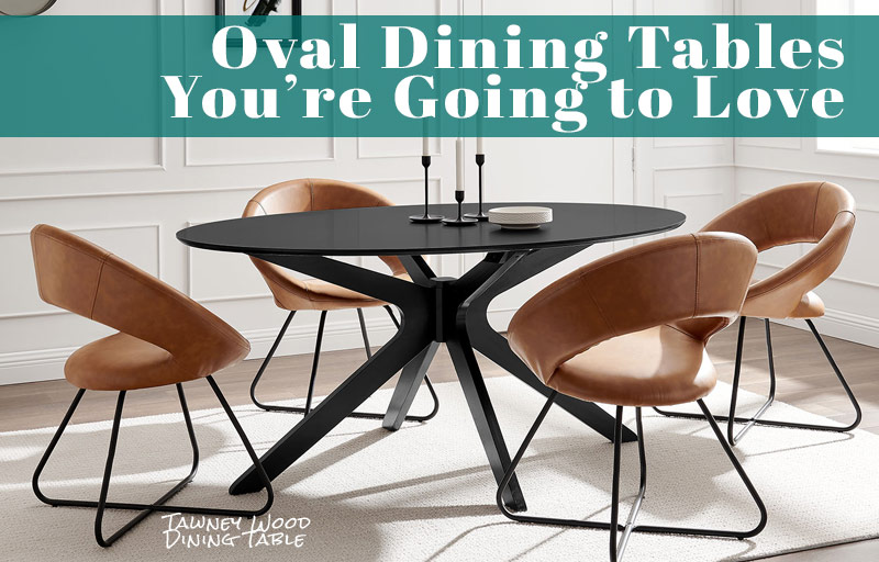 The 16 Best Oval Dining Table Designs for 2022